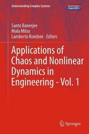 Applications of Chaos and Nonlinear Dynamics in Engineering - Vol. 1 by Santo Banerjee 9783642219214