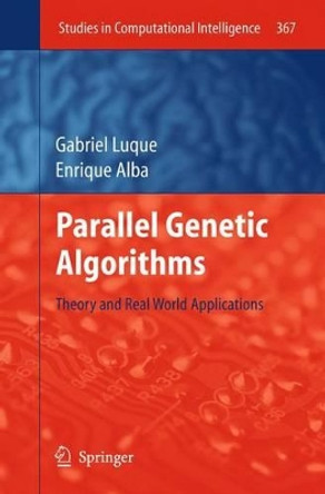 Parallel Genetic Algorithms: Theory and Real World Applications by Gabriel Luque 9783642220838