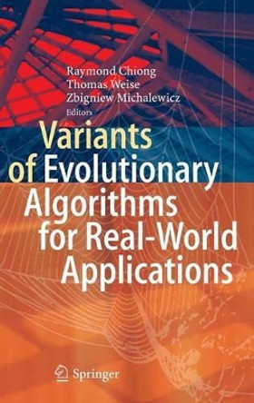 Variants of Evolutionary Algorithms for Real-World Applications by Raymond Chiong 9783642234231