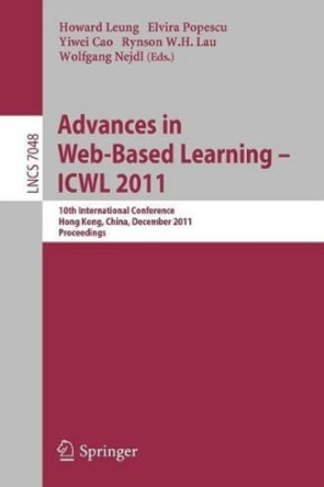 Advances in Web-based Learning - ICWL 2011: 10th International Conference, Hong Kong, China, December 8-10, 2011. Proceedings by Howard Leung 9783642258121