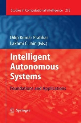 Intelligent Autonomous Systems: Foundations and Applications by Dilip Kumar Pratihar 9783642262562