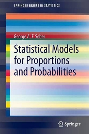 Statistical Models for Proportions and Probabilities by George A. F. Seber 9783642390401