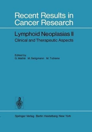 Lymphoid Neoplasias II: Clinical and Therapeutic Aspects by Georges Mathe 9783642812514