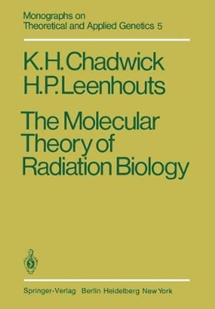 The Molecular Theory of Radiation Biology by K.H. Chadwick 9783642815218