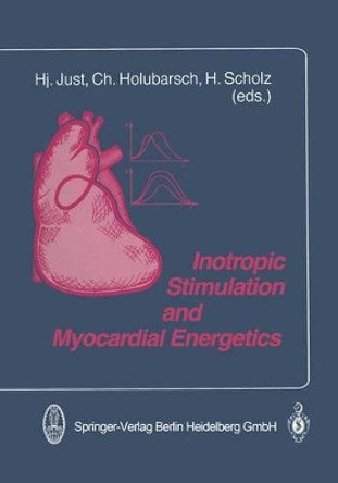 Inotropic Stimulation and Myocardial Energetics by H. Just 9783662079102