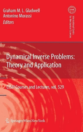 Dynamical Inverse Problems: Theory and Application by Graham M. L. Gladwell 9783709106952