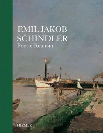 Emil Jakob Schindler Poetic Realism by Agnes Husslein-Arco 9783777420325