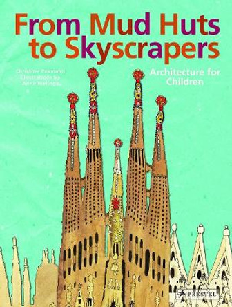 From Mud Huts to Skyscrapers: Architecture for Children by Christine Paxmann 9783791371139