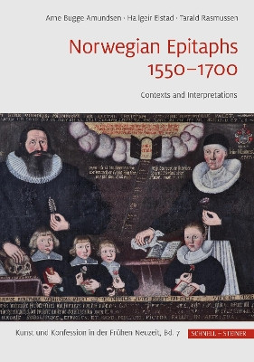 Norwegian Epitaphs 1550–1700: Contexts and Interpretations by Arne Bugge Amundsen 9783795437848