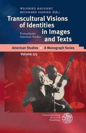 Transcultural Visions of Identities in Images and Texts: Transatlantic American Studies by Reinhard Isensee 9783825355609