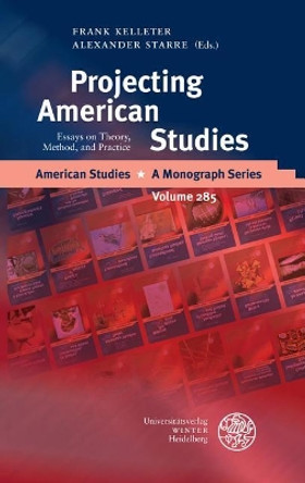 Projecting American Studies: Essays on Theory, Method, and Practice by Frank Kelleter 9783825368470