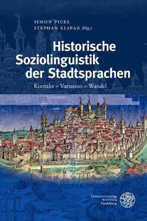 Historische Soziolinguistik Der Stadtsprachen: Kontakt - Variation - Wandel by Stephan Elspass 9783825369897