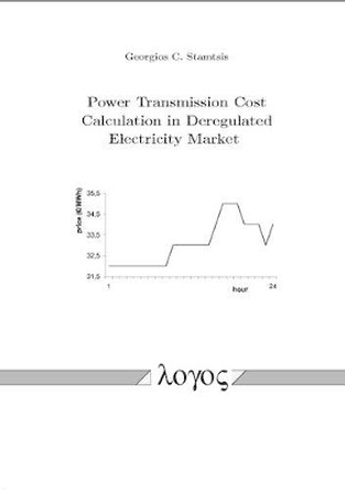 Power Transmission Cost Calculation in Deregulated Electricity Market by Georgios C. Stamtsis 9783832504526