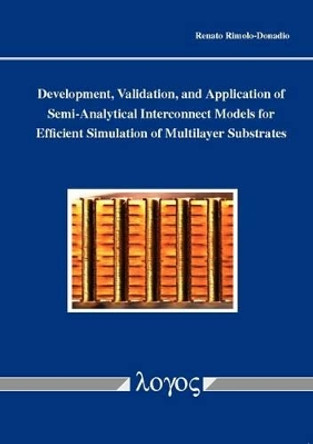 Development, Validation, and Application of Semi-Analytical Interconnect Models for Efficient Simulation of Multilayer Substrates by Renato Rimolo-Donadio 9783832527761