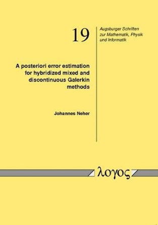 A Posteriori Error Estimation for Hybridized Mixed and Discontinuous Galerkin Methods by Johannes Neher 9783832530884