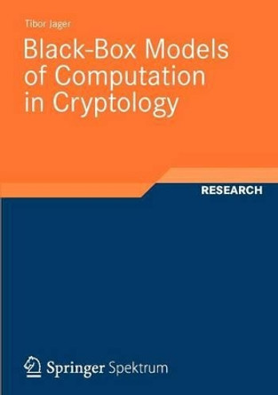 Black-Box Models of Computation in Cryptology by Tibor Jager 9783834819895