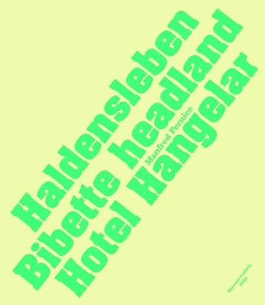 Manfred Pernice: Haldensleben, Bibette Headland, Hotel Hangelar by Philipp Kaiser 9783864420993