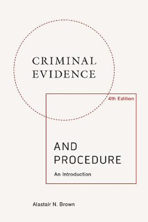 Criminal Evidence and Procedure: an Introduction by Alastair Brown
