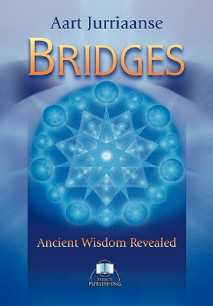 Bridges - Ancient Wisdom Revealed by Aart Jurriaanse 9783929345322