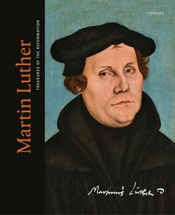 Martin Luther. Treasures of the Reformation: Catalogue by Sandstein Verlag 9783954982233