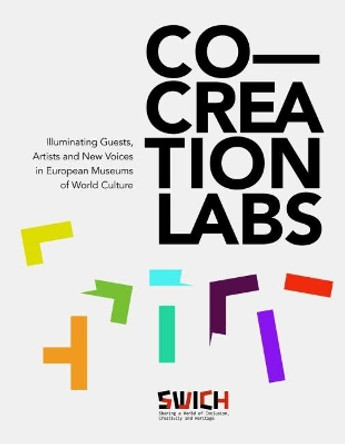 Co-Creation Labs: Illuminating Guests, Artists and New Voices in European Museums of World Culture by Georg Noack 9783954983735