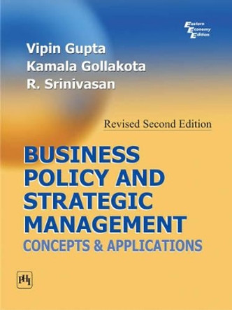 Business Policy and Strategic Management: Concepts and Applications by Vipin Gupta 9788120332447