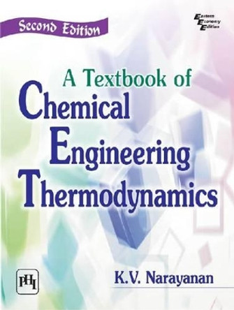 A Textbook of Chemical Engineering Thermodynamics by K. V. Narayanan 9788120347472