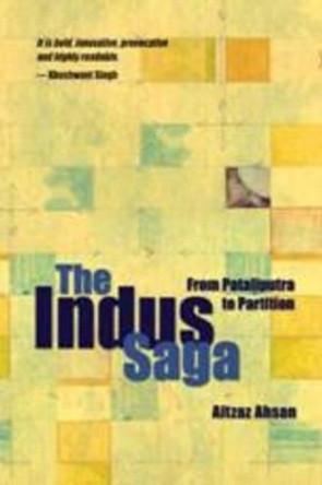 The Indus Saga by Aitzaz Ahsan 9788174364210