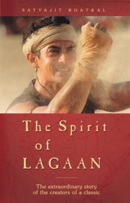 The Spirit of Lagaan by Satyajit Bhatkal 9788179910030