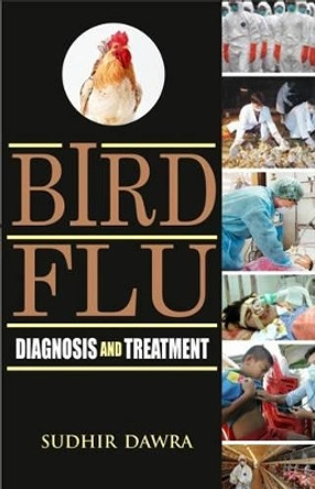 Bird Flu: Diagnosis and Treatment by Sudhir Dawra 9788176221672