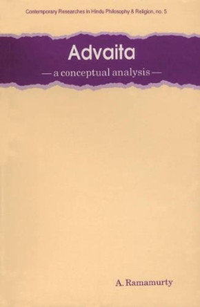 Advaita: A Conceptual Analysis by A. Ramamurty 9788124600672