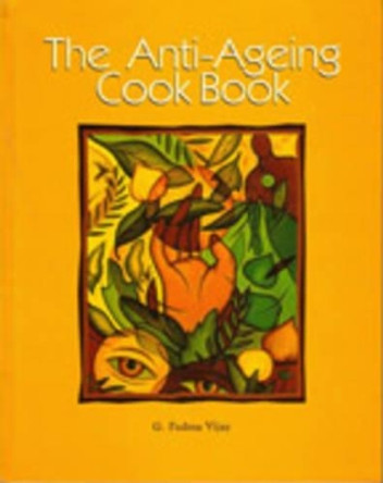 The Anti-ageing Cook Book by Padma G. Vijay 9788129104687