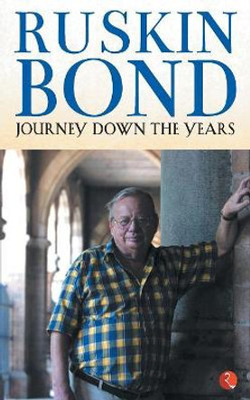 JOURNEY DOWN THE YEARS by Ruskin Bond 9788129147400