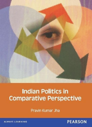 Indian Politics in Comparative Perspective by Pravin Kumar Jha 9788131771686