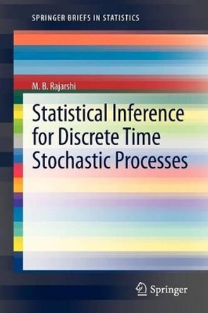 Statistical Inference for Discrete Time Stochastic Processes by M.B. Rajarshi 9788132207627