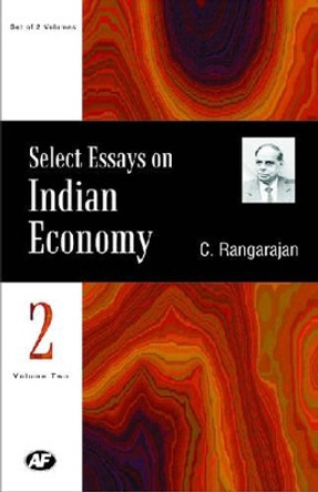 Select Essays on Indian Economy: Essays on Indian Agriculture, Industry, Indian Economy, Monetary System and Financial Sector by Dr. C. Rangarajan 9788171883387