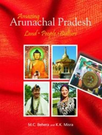 Amazing Arunachal Pradesh: Land, People, Culture by K. K. Misra 9788173054495