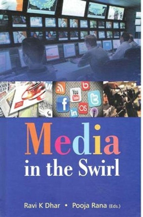 Media in the Swirl by Ravi K. Dhar 9788182746534