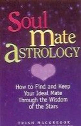 Soul Mate Astrology by Trish Macgregor 9788183280433