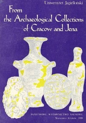 From the Archaeological Collections of Cracow and Jena by Ernst Kluwe 9788301088675
