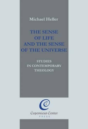 The Sense of Life and the Sense of the Universe: Studies in Contemporary Theology by Michael Heller 9788362259021