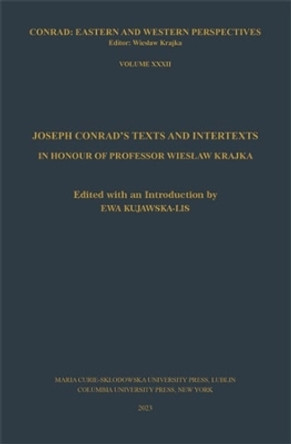 Joseph Conrad’s Texts and Intertexts: In honor of Professor Wiesław Krajka by Ewa Kujawska-Lis Ewa Kujawska-Lis 9788322796771