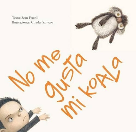 No Me Gusta Mi Koala by Sean Ferrell 9788416117819