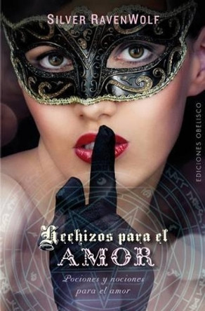 Hechizos Para El Amor by Silver RavenWolf 9788416192670