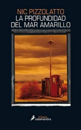 La Profundidad del Mar Amarillo by Nic Pizzolatto 9788416237098