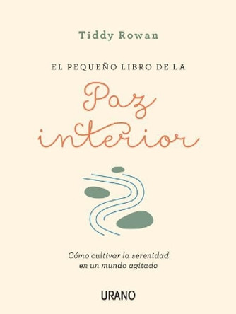 El Pequeno Libro de la Paz Interior by Tiddy Rowan 9788416720088