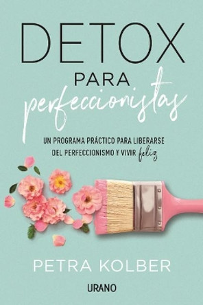 Detox Para Perfeccionistas by Petra Kolber 9788416720705