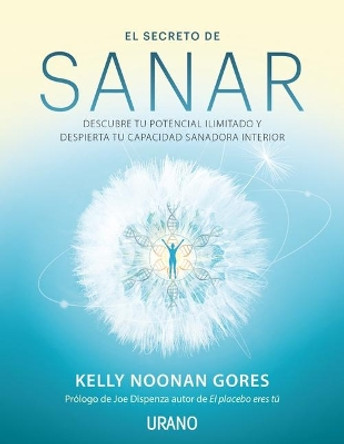 El Secreto de Sanar by Kelly Noonan Gores 9788416720941