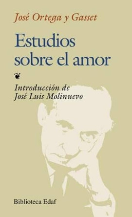 Estudios Sobre el Amor by Jose Ortega y Gasset 9788476409411