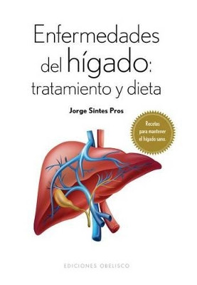Enfermedades del Higado: Tratamiento y Dieta by Jorge Sintes 9788491110118